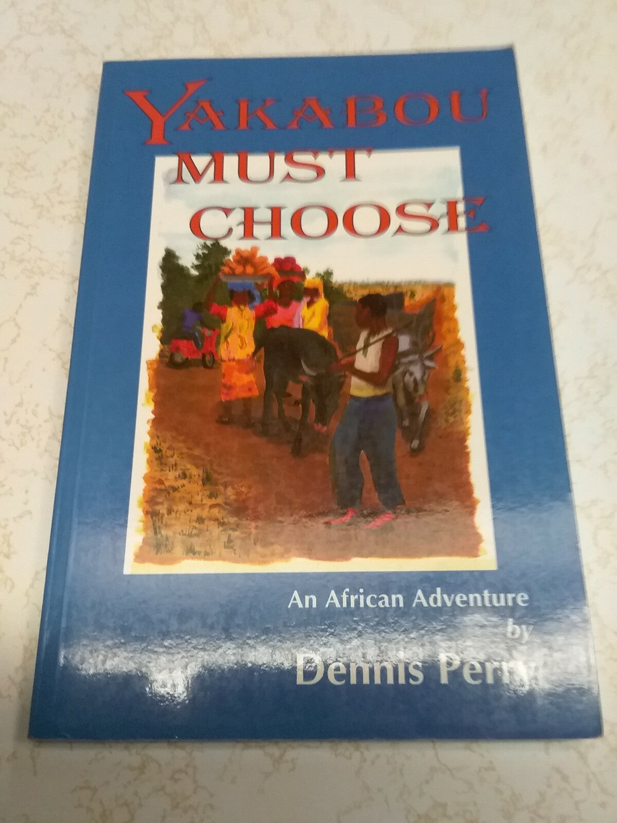 Book - Yakabou Must Choose By: Dennis Perry