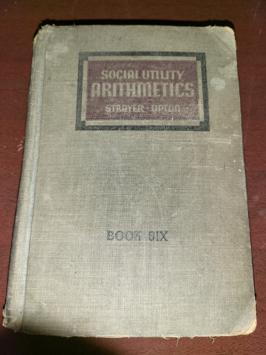 Book - Vintage School Text Book - Social Utility Arithmetics Book 6  1937 #2658