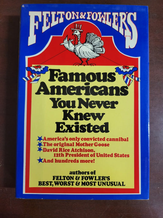 Book - Felton & Fowler's Famous Americans You Never Knew Existed  #2685